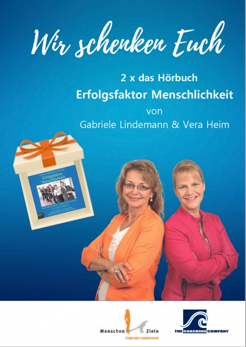 Gabriele Lindemann & Vera Heim: Wir schenken Euch 2x das Hörbuch Erfolgsfaktor Menschlichkeit Gabriele Lindemann & Vera Heim: Wir schenken Euch 2x das Hörbuch Erfolgsfaktor Menschlichkeit